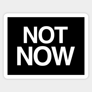 Not Now Sticker